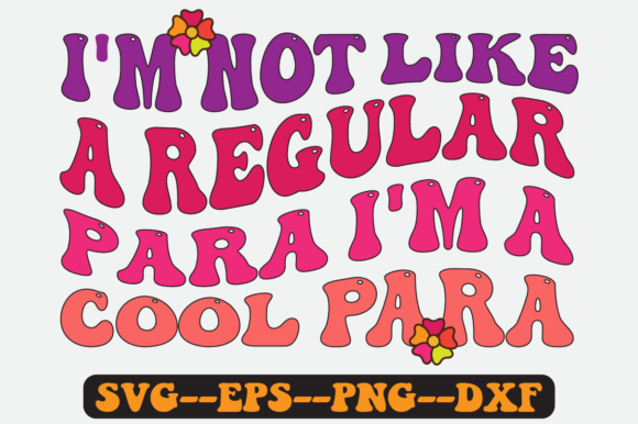 I’m Not Like a Regular Para – I’m SVG: A Back to School Design Powerhouse