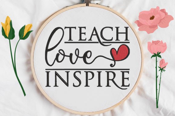 Teach, Love, Inspire: A Versatile Embroidery Design for Creative Expression